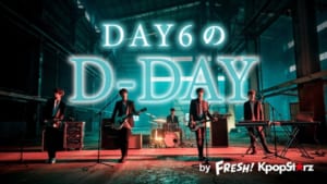 「DAY6のD-DAY by FRESH! KpopStarz」