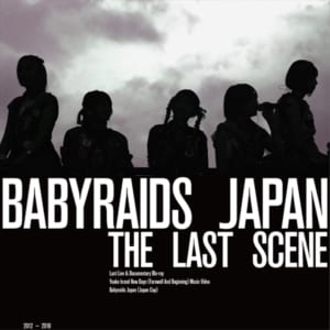 『BABYRAIDS JAPAN“THE LAST SCENE”』