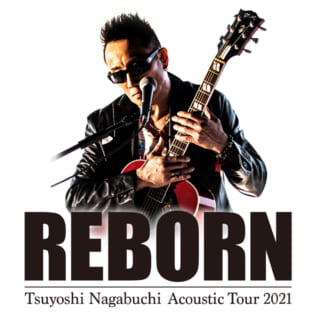 「Tsuyoshi Nagabuchi Acoustic Tour 2021　REBORN」