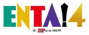 「ENTA！4 4U.Zeppin de SHOW」